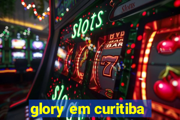 glory em curitiba